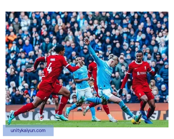 英超巅峰对决：曼城与利物浦争夺赛季荣耀，表现值得关注